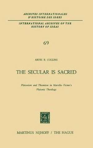 The Secular is Sacred: Platonism and Thomism in Marsilio Ficino’s Platonic Theology de A.B. Collins