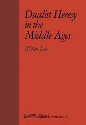 Dualist Heresy in the Middle Ages de M. Loos