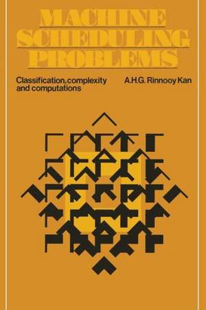 Machine Scheduling Problems: Classification, complexity and computations de A. H. G. Rinnooy Kan