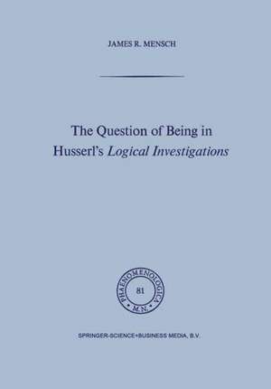 The Question of Being in Husserl’s Logical Investigations de J. Mensch