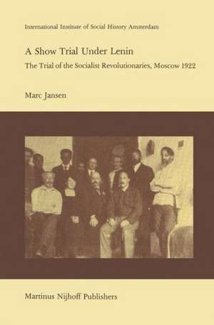 A Show Trial Under Lenin: The Trial of the Socialist Revolutionaries, Moscow 1922 de M. Jansen