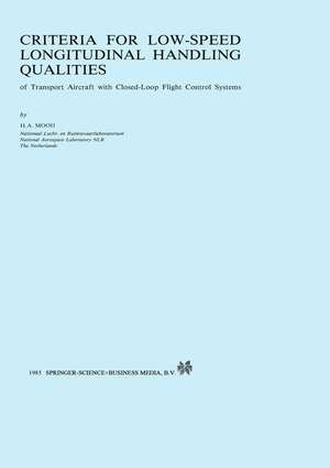 Criteria for Low-Speed Longitudinal Handling Qualities: of Transport Aircraft with Closed-Loop Flight Control Systems de H.A. Mooij