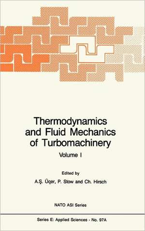 Thermodynamics and Fluid Mechanics of Turbomachinery: Volumes I and II de A.S. Üçer