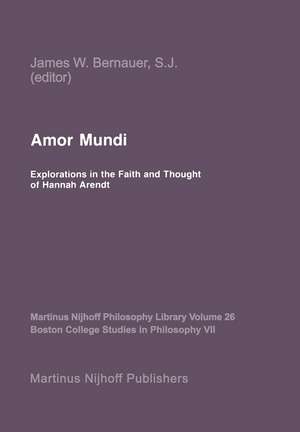 Amor Mundi: Explorations in the Faith and Thought of Hannah Arendt de J.W. Bernauer