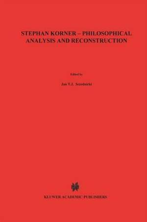 Stephan Körner — Philosophical Analysis and Reconstruction: Contributions to Philosophy de Jan J.T. Srzednicki