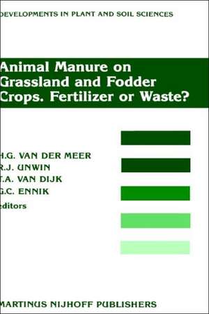 Animal Manure on Grassland and Fodder Crops.Fertilizer or Waste?: Proceedings of an International Symposium of the European Grassland Federation, Wageningen, The Netherlands, 31 August–3 September 1987 de H.G. van der Meer