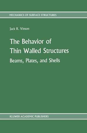 The Behavior of Thin Walled Structures: Beams, Plates, and Shells de Jack R. Vinson