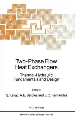 Two-Phase Flow Heat Exchangers: Thermal-Hydraulic Fundamentals and Design de Sadik Kakaç