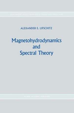 Magnetohydrodynamics and Spectral Theory de Alexander E. Lifshits