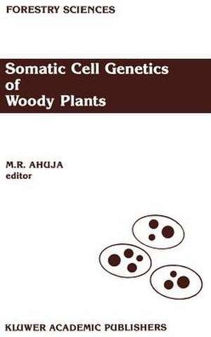 Somatic Cell Genetics of Woody Plants: Proceedings of the IUFRO Working Party S2. 04–07 Somatic Cell Genetics, held in Grosshansdorf, Federal Republic of Germany, August 10–13, 1987 de M.R. Ahuja