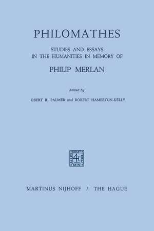 Philomathes: Studies and Essays in the Humanities in Memory of Philip Merlan de R.B. Palmer