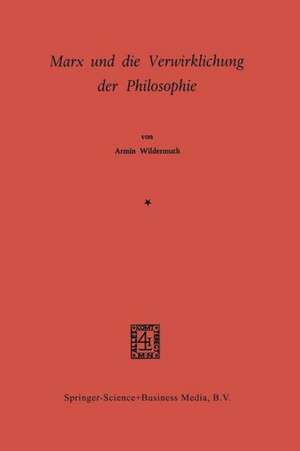 Marx und die Verwirklichung der Philosophie de Armin Wildermuth