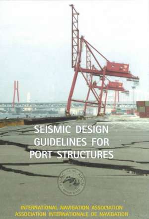 Seismic Design Guidelines for Port Structures de International Navigation Association Brussels