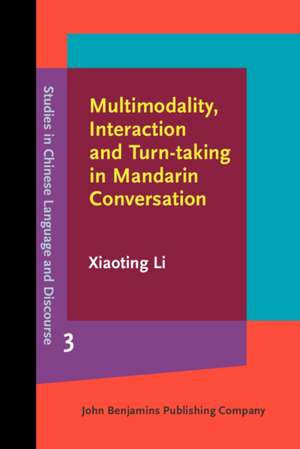 Multimodality, Interaction and Turn-taking in Mandarin Conversation de Xiaoting (University of Alberta) Li