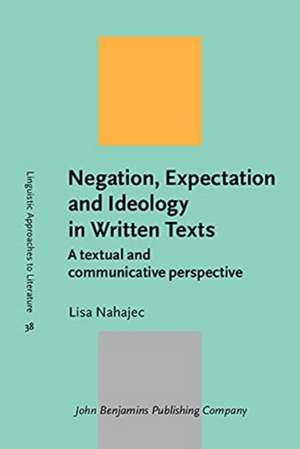 Negation, Expectation and Ideology in Written Texts de Lisa (Liverpool Hope University) Nahajec