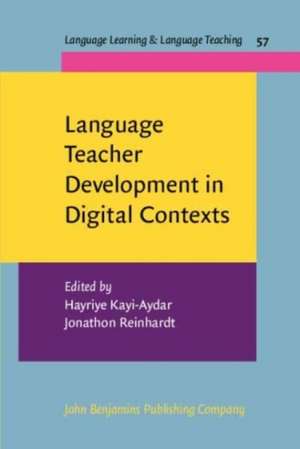 Language Teacher Development in Digital Contexts de Hayriye Kayi-Aydar