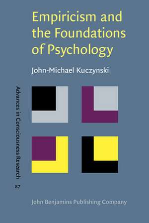 Empiricism and the Foundations of Psychology de John-Michael (Virginia Commonwealth University) Kuczynski