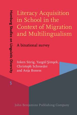 Literacy Acquisition in School in the Context of Migration and Multilingualism: A Binational Survey de Inken Surig