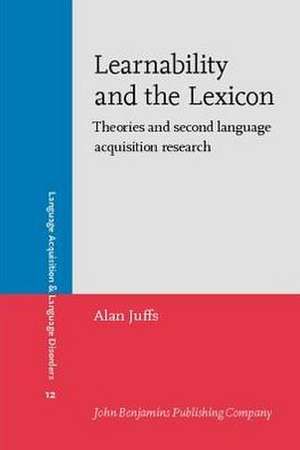 Learnability and the Lexicon: Theories and Second Language Acquisition Research de Alan Juffs