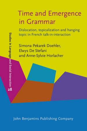 Time and Emergence in Grammar: Dislocation, Topicalization and Hanging Topic in French Talk-In-Interaction de Simona Pekarek Doehler