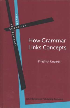 How Grammar Links Concepts de Friedrich Ungerer