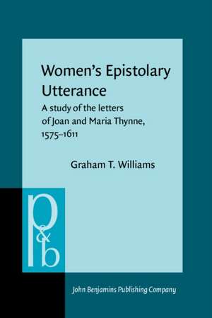 Women's Epistolary Utterance de Graham T. (University of Sheffield) Williams