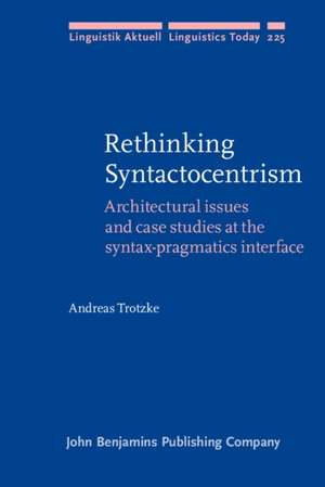 Rethinking Syntactocentrism de Andreas (University of Konstanz) Trotzke