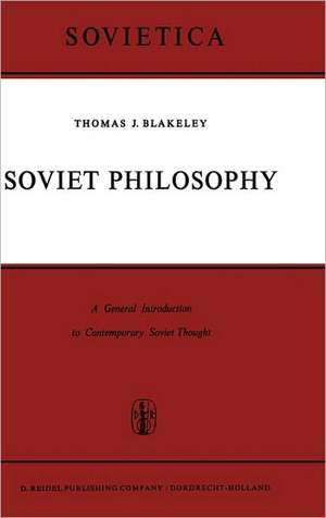 Soviet Philosophy: A General Introduction to Contemporary Soviet Thought de J.E. Blakeley