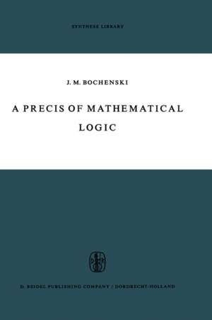 A Precis of Mathematical Logic de J.M. Bochenski