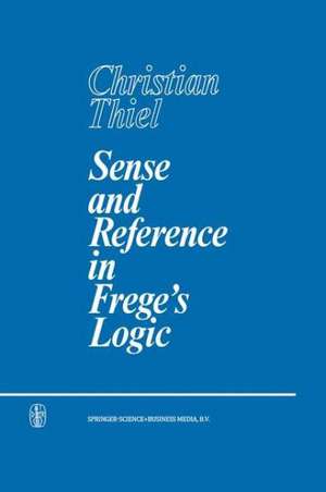 Sense and Reference in Frege’s Logic de C. Thiel