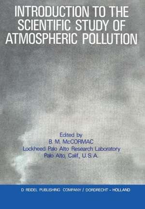 Introduction to the Scientific Study of Atmospheric Pollution de Billy McCormac