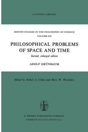 Philosophical Problems of Space and Time: Second, enlarged edition de Adolf Grünbaum