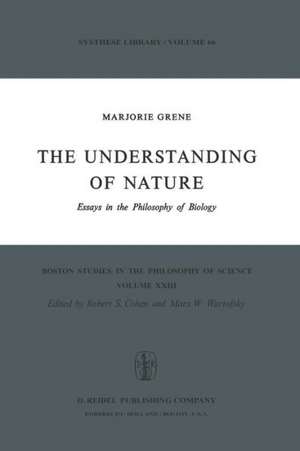 The Understanding of Nature: Essays in the Philosophy of Biology de Marjorie Grene