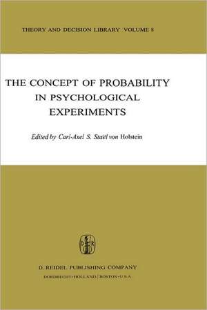 The Concept of Probability in Psychological Experiments de C.-A. Staël von Holstein