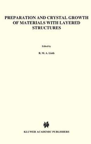 Preparation and Crystal Growth of Materials with Layered Structures de R.M.A. Lieth