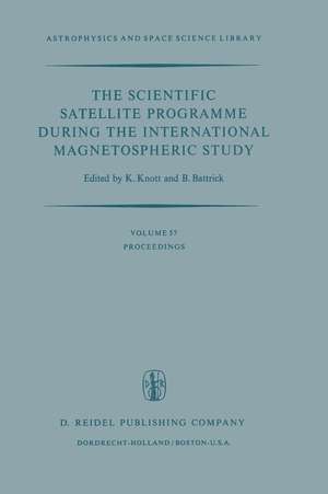 The Scientific Satellite Programme during the International Magnetospheric Study: Proceedings of the 10th ESLAB Symposium, Held at Vienna, Austria, 10–13 June 1975 de K. Knott