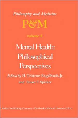 Mental Health: Philosophical Perspectives: Proceedings of the Fourth Trans-Disciplinary Symposium on Philosophy and Medicine Held at Galveston, Texas, May 16–18, 1976 de H. Tristram Engelhardt Jr.