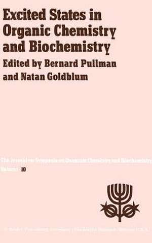 Excited States in Organic Chemistry and Biochemistry: Proceedings of the Tenth Jerusalem Syposium on Quantum Chemistry and Biochemistry held in Jerusalem, Israel, March 28/31, 1977 de A. Pullman