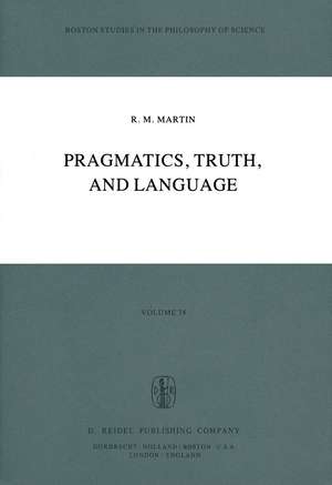 Pragmatics, Truth, and Language de R. M. Martin