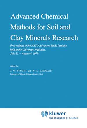 Advanced Chemical Methods for Soil and Clay Minerals Research: Proceedings of the NATO Advanced Study Institute held at the University of Illinois, July 23 – August 4, 1979 de J.W. Stucki