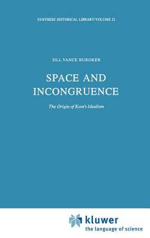 Space and Incongruence: The Origin of Kant’s Idealism de J.V. Buroker