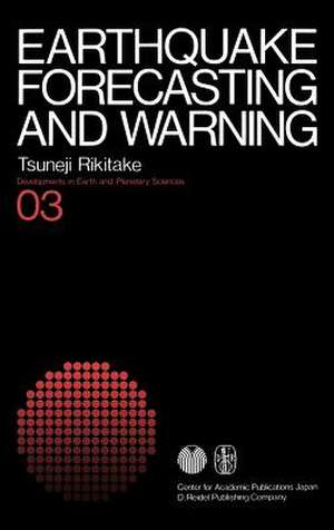 Earthquake Forecasting and Warning de Tsuneji Rikitake