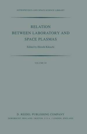 Relation Between Laboratory and Space Plasmas: Proceedings of the International Workshop held at Gakushi-Kaikan (University Alumni Association) Tokyo, Japan, April 14–15, 1980 de H. Kikuchi