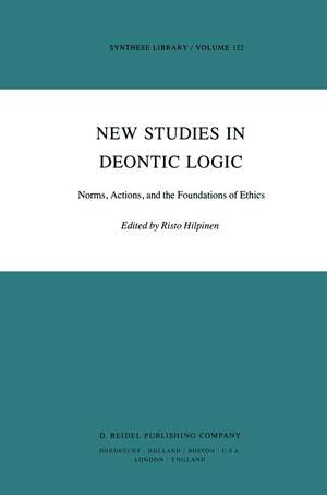 New Studies in Deontic Logic: Norms, Actions, and the Foundations of Ethics de R. Hilpinen