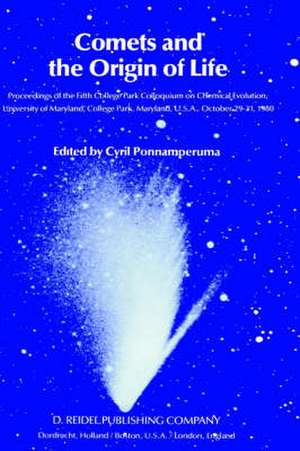 Comets and the Origin of Life: Proceedings of the Fifth College Park Colloquium on Chemical Evolution, University of Maryland, College Park, Maryland, U.S.A., October 29th to 31st, 1980 de Cyril Ponnamperuma