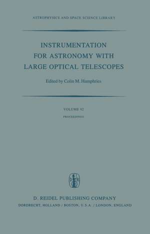 Instrumentation for Astronomy with Large Optical Telescopes: Proceedings of IAU Colloquium No. 67, Held at Zelenchukskaya, U.S.S.R., 8–10 September, 1981 de C.M. Humphries