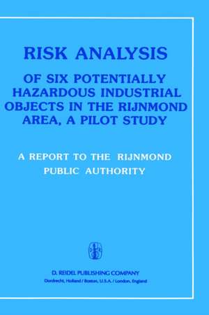 Risk Analysis of Six Potentially Hazardous Industrial Objects in the Rijnmond Area: A Pilot Study de Rijnmond Public Authority