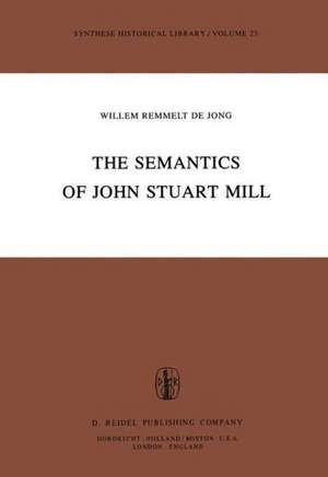 The Semantics of John Stuart Mill de W.R. de Jong