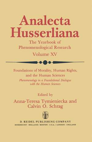 Foundations of Morality, Human Rights, and the Human Sciences: Phenomenology in a Foundational Dialogue with the Human Sciences de Anna-Teresa Tymieniecka