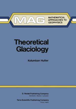 Theoretical Glaciology: Material Science of Ice and the Mechanics of Glaciers and Ice Sheets de K. Hutter